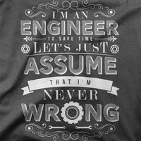 
              I'M An Engineer, To Save Time Let's Just Assume That I'M Never Wrong Organic Mens T-Shirt
            