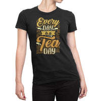
              Every Day Is A Tea Day Organic Womens T-Shirt
            