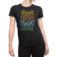 
              Friends Dont Let Friends Trash The World Organic Womens T-Shirt
            