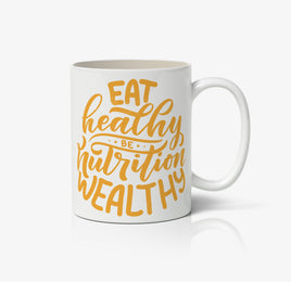 Eat Healthy Be Nutrition Wealthy Ceramic Mug