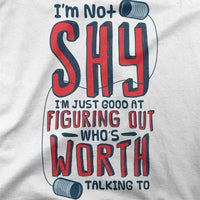 
              I am Not Shy Im Just Good At Figuring Out Whos Worth Talking To Organic Mens T-Shirt
            