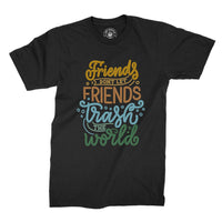 
              Friends Don't Let Friends Trash The World Organic Mens T-Shirt
            