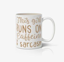 This Girl Runs On Caffeine & Sarcasm Ceramic Mug