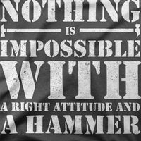 
              Nothing Is Impossible With A Right Attitude And A Hammer Organic Womens T-Shirt
            