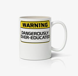 Warning Dangerously Over Educated Ceramic Mug
