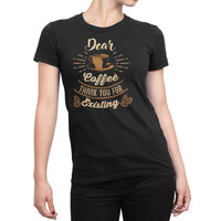 
              Dear Coffee Thank You For Existing Organic Womens T-Shirt
            