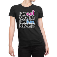 
              I am Not Short I am Fun Sized Organic Womens T-Shirt
            