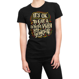 Its Okay To Have A Whole Pizza By Your Self Organic Womens T-Shirt