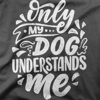 
              Only My Dog Understand Me Organic Mens T-Shirt
            