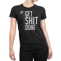 
              Get Shit Done Organic Womens T-Shirt
            