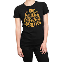 
              Eat Healthy Be Nutrition Wealthy Organic Womens T-Shirt
            