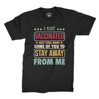 
              I Got Vaccinated But I Still Want Some Of You To Stay Away From Me Organic Mens T-Shirt
            