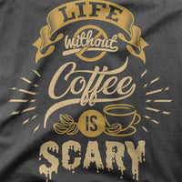 
              Life Without Coffee Is Scary Organic Womens T-Shirt
            