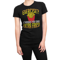 
              Exercise? I Thought You Said Extra Fries! Organic Womens T-Shirt
            