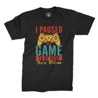 
              I Paused My Game To Be Here, You're Welcome Organic Mens T-Shirt
            
