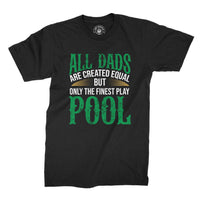 
              All Dads Are Created Equal But Only The Finest Play Pool Organic Mens T-Shirt
            