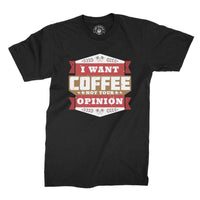 
              I Want Coffee Not Your Opinion Organic Mens T-Shirt
            