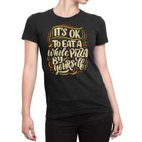
              Its Okay To Have A Whole Pizza By Your Self Organic Womens T-Shirt
            
