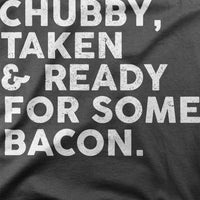 
              Chubby, Taken & Ready For Some Bacon Organic Womens T-Shirt
            