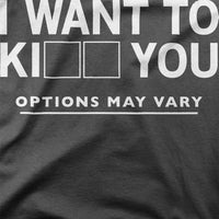 
              I Want To Kill You, Options May Vary Organic Womens T-Shirt
            