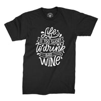 
              Life Is Too Short To Drink Bad Wine Organic Mens T-Shirt
            