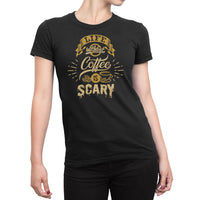 
              Life Without Coffee Is Scary Organic Womens T-Shirt
            