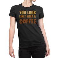 
              You Look Like I Need A Coffee Organic Womens T-Shirt
            