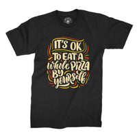 
              It's Okay To Have A Whole Pizza By Your Self Organic Mens T-Shirt
            