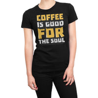 
              Coffee Is Good For The Soul Organic Womens T-Shirt
            