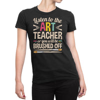 
              Listen To The Art Teacher Or You Will Be Brushed Off Organic Womens T-Shirt
            