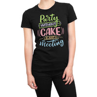 
              Party Without Cake Is Just A Meeting Organic Womens T-Shirt
            