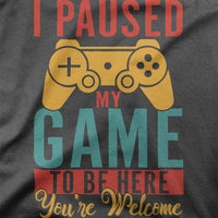 
              I Paused My Game To Be Here, You're Welcome Organic Mens T-Shirt
            