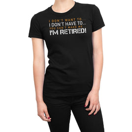 You Cant Make Me, I am Retired! Organic Womens T-Shirt