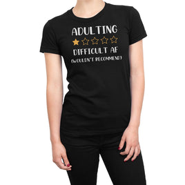 Adulting, Difficult AF (Wouldn't Recommend) Organic Womens T-Shirt