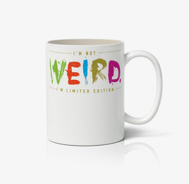 I'M Not Weird I'M Limited Edition Ceramic Mug