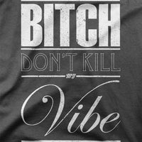 
              Bitch Don't Kill My Vibe Organic Mens T-Shirt
            