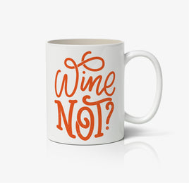 Why Not Wine Not Ceramic Mug