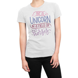 Be A Unicorn In A Field Of Horses Organic Womens T-Shirt
