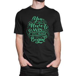 You Will Never Win If You Never Begin Organic Mens T-Shirt