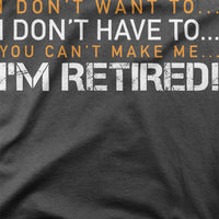 
              You Cant Make Me, I am Retired! Organic Womens T-Shirt
            