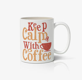 Keep Calm With Coffee Ceramic Mug
