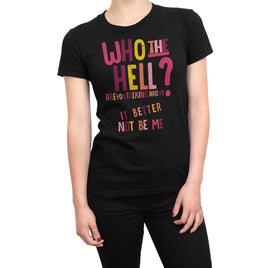 Who The Hell Are You Talking About It Better Not Be Me Organic Womens T-Shirt
