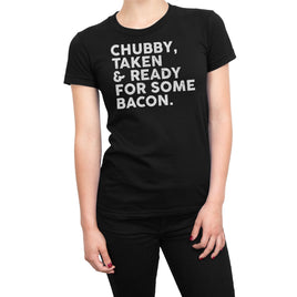 Chubby, Taken & Ready For Some Bacon Organic Womens T-Shirt