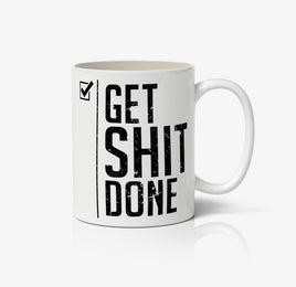 Get Shit Done Ceramic Mug