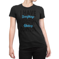 
              I Have Everything Under Control Organic Womens T-Shirt
            