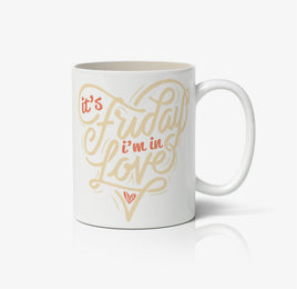 Its Friday I'm In Love Ceramic Mug
