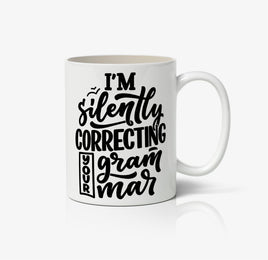 I Am Silently Correcting Your Grammar Ceramic Mug