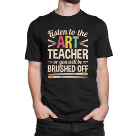 Listen To The Art Teacher Or You Will Be Brushed Off Organic Mens T-Shirt