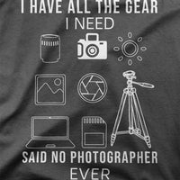 
              I Have All The Gear I Need, Said No Photographer Ever Organic Womens T-Shirt
            