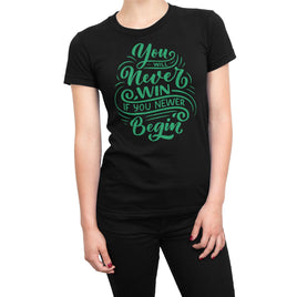 You Will Never Win If You Never Begin Organic Womens T-Shirt